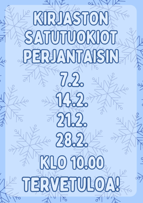 Kirjaston satutuokiot perjantaisin 7.2., 14.2., 21.2. ja 28.2. klo 10.00. Tervetuloa!