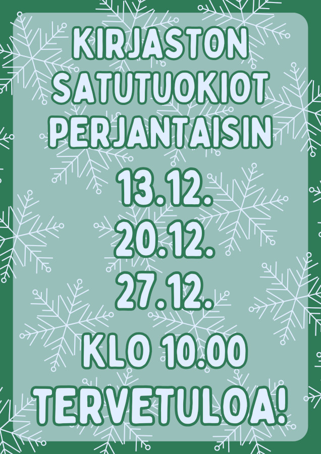 Kirjaston satutuokiot perjantaisin 13.12., 20.12., 27.12. klo 10.00 Tervetuloa!