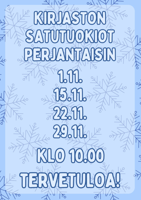 Kirjaston satutuokiot perjantaisin 1.11., 15.11., 22.11., 29.11. klo 10.00 Tervetuloa!