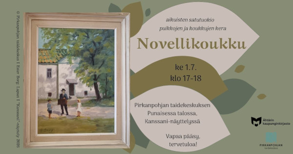 Aikuisten satutuokio puikkojen ja koukkujen kera. Novellikoukku ke 1.7. klo 17-18 Pirkanpohjan taidekeskuksen punaisessa talossa, Kanssani-näyttelyssä. Vapaa pääsy, tervetuloa! Vasemmassa reunassa on valokuva Ester Borgin maalauksesta Lapset 1. Oikeassa reunassa on Suomen yleisten kirjastojen logo sekä teksti Ähtärin kaupunginkirjasto. Sen alla on Pirkanpohjan taidekeskuksen logo.