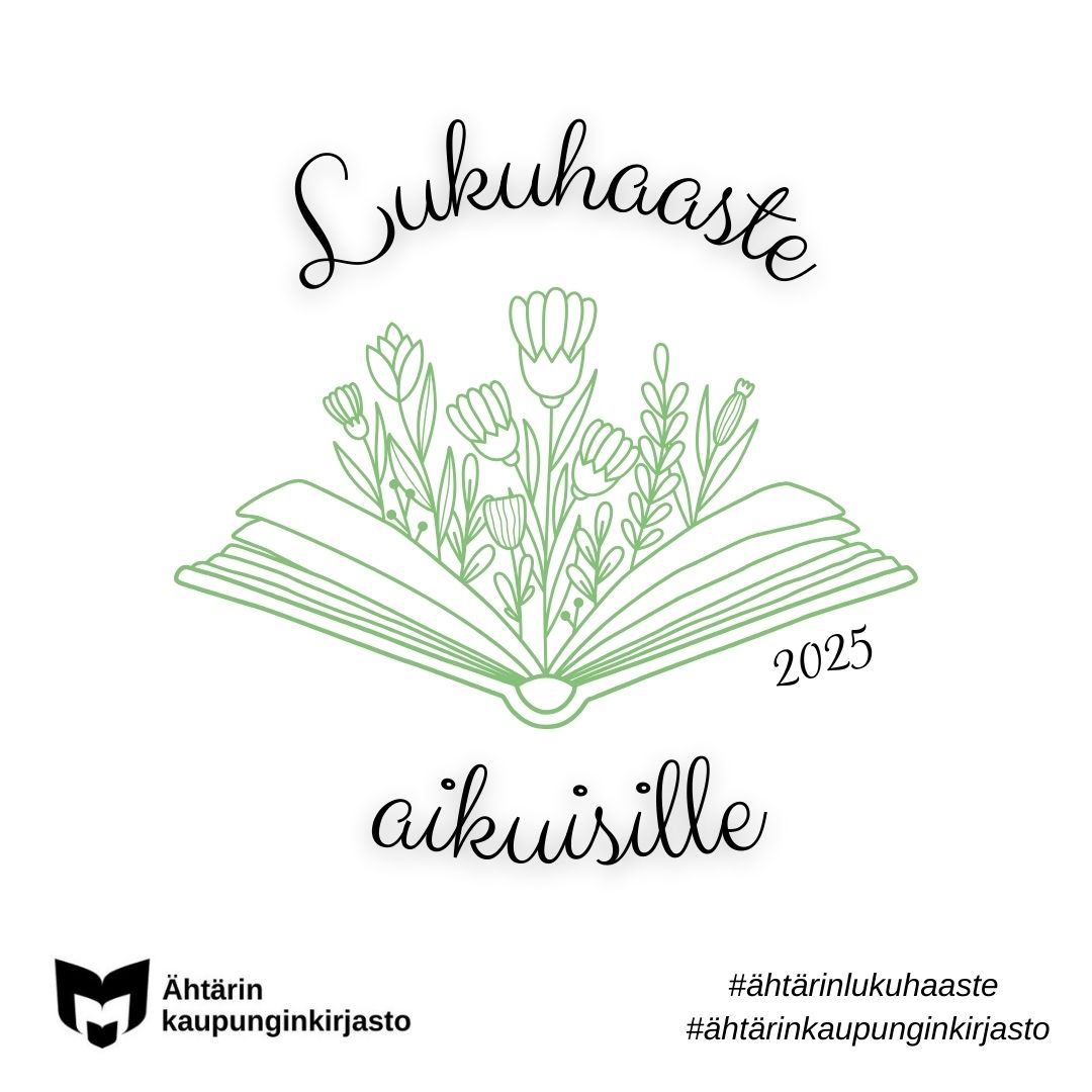 Lukuhaaste aikuisille 2025. Keskellä vihreä viivapiirros avoimesta kirjasta, jonka keskeltä versoo kukkia. Vasemmassa alakulmassa on yleisten kirjastojen logo sekä teksti "Ähtärin kaupunginkirjasto". Oikeassa alakulmassa lukee #ähtärinlukuhaaste #ähtärinkaupunginkirjasto.